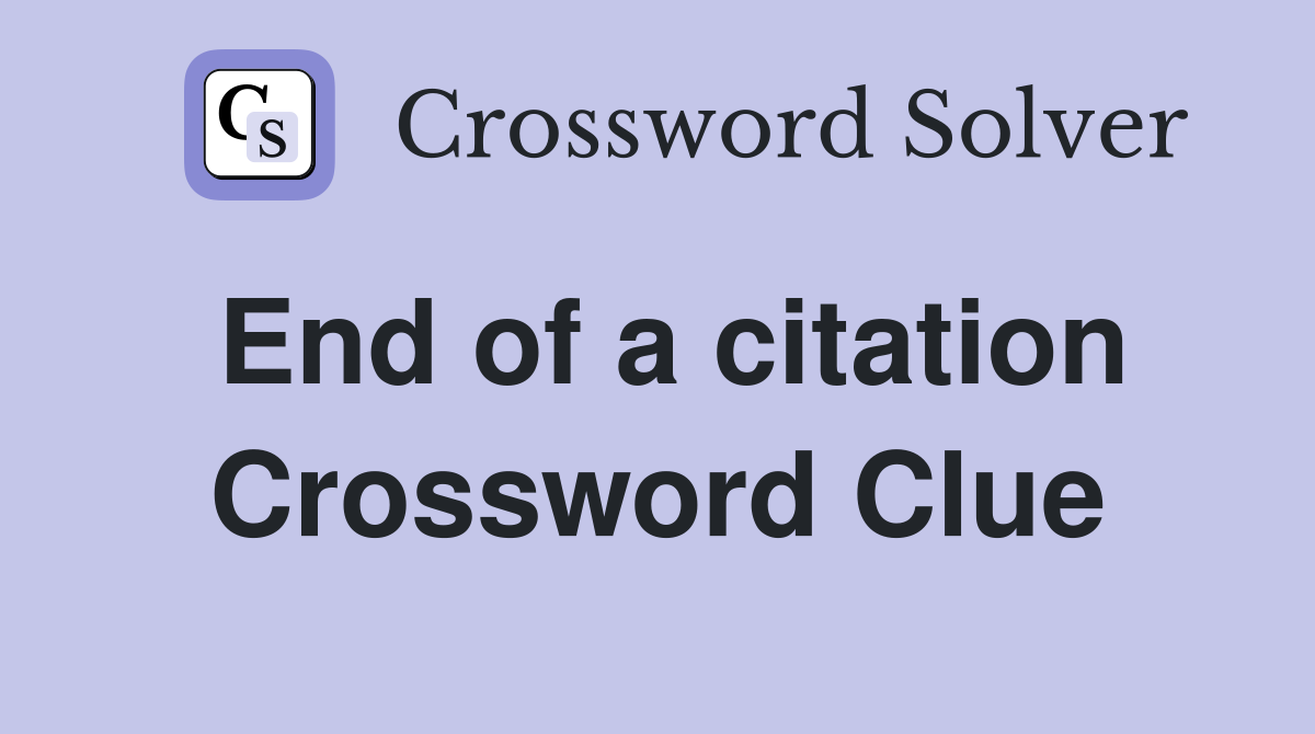 End of a citation Crossword Clue