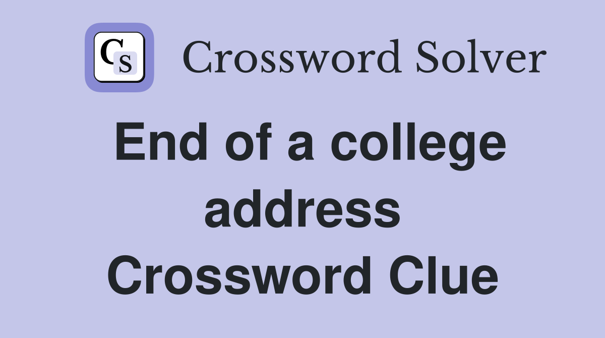 End of a college address Crossword Clue