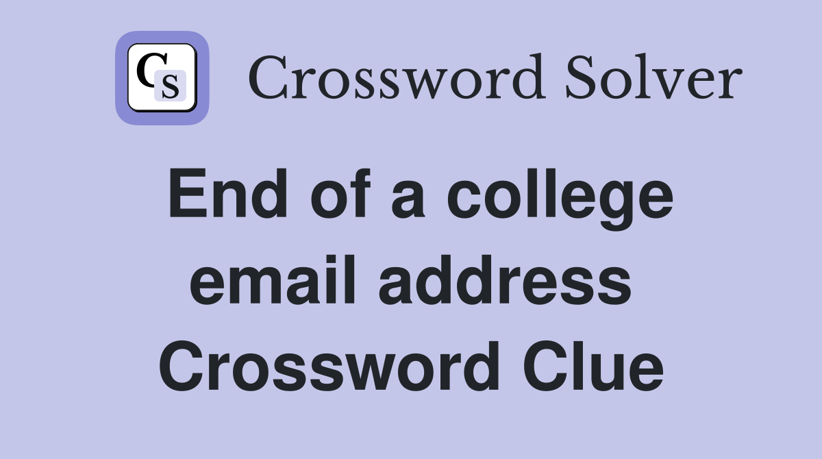 End of a college email address Crossword Clue