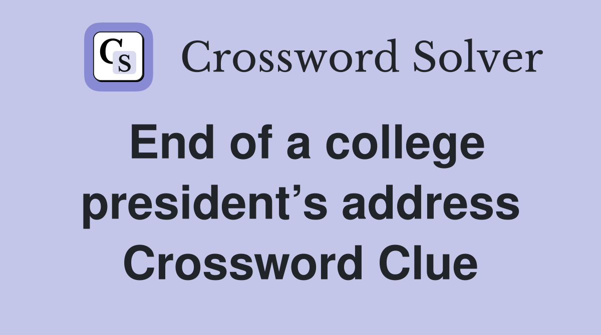 End of a college president’s address Crossword Clue