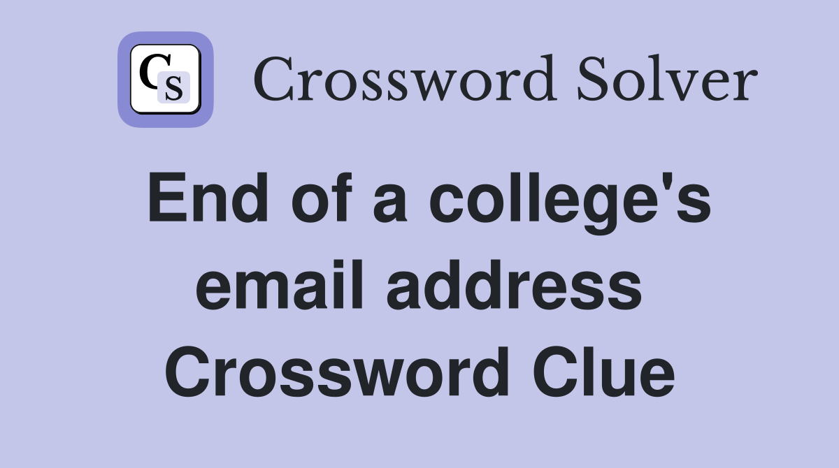 End of a college's email address Crossword Clue