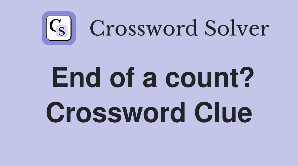 End of a count? Crossword Clue