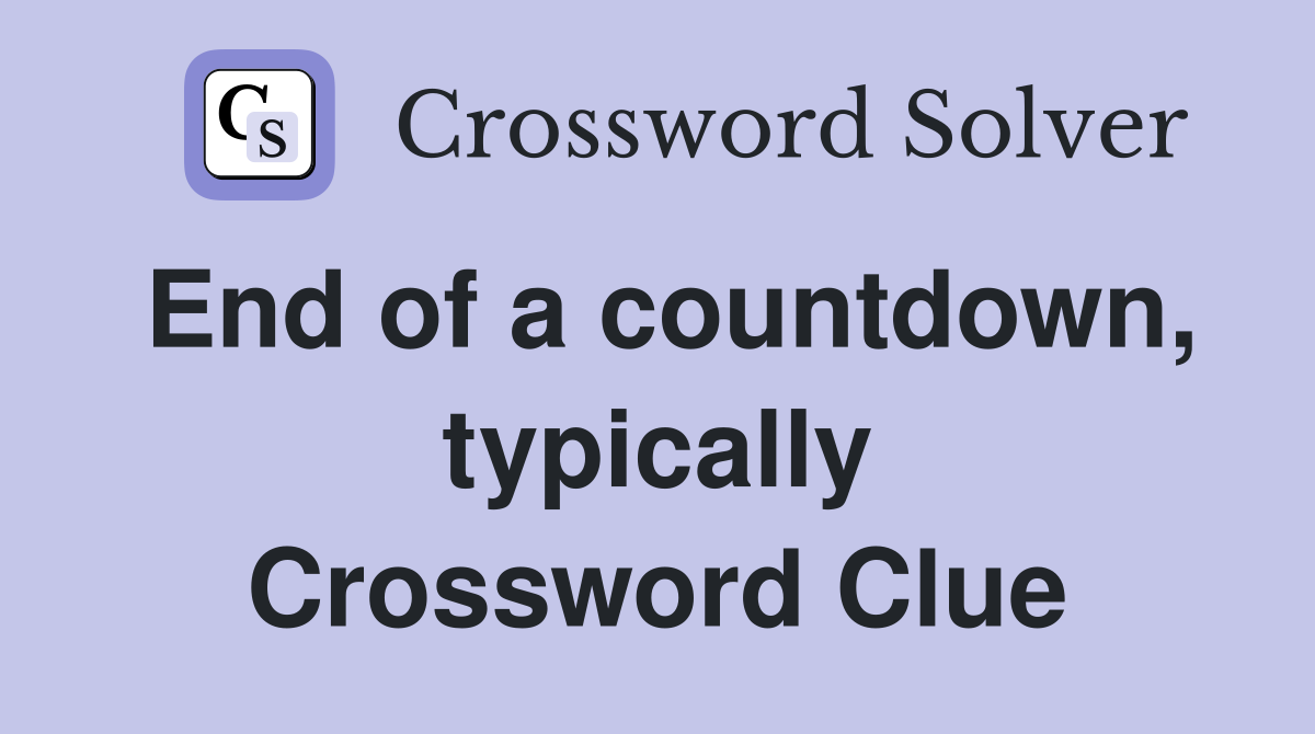 End of a countdown, typically Crossword Clue