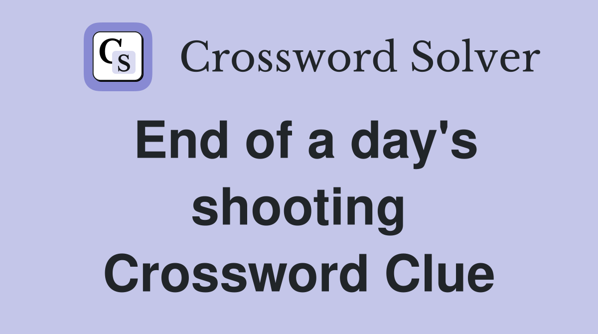 End of a day's shooting Crossword Clue