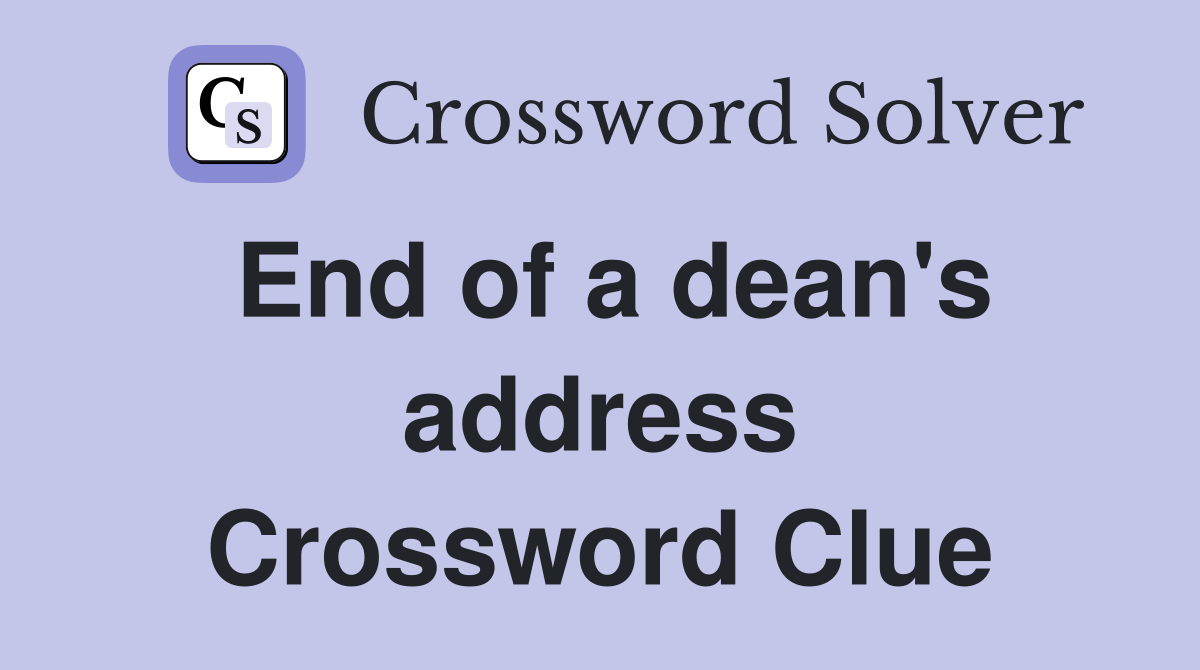 End of a dean's address Crossword Clue