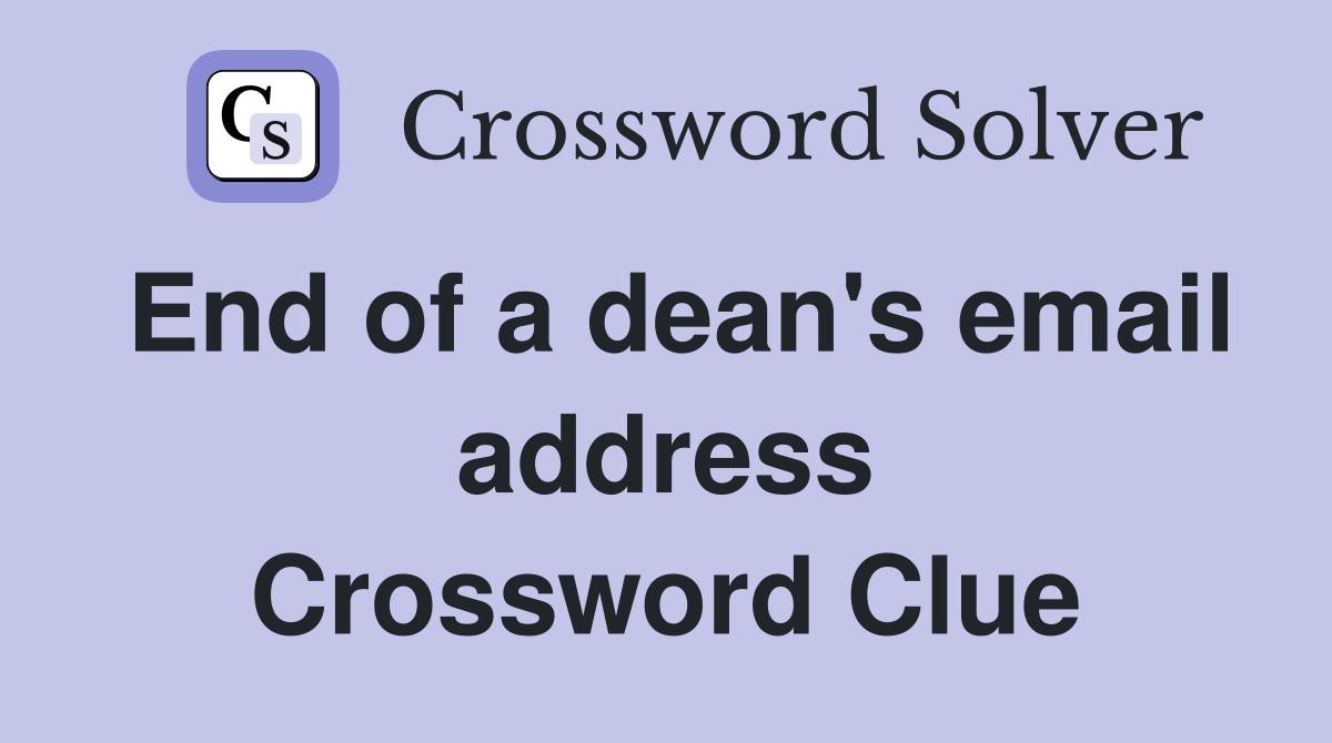 End of a dean's email address Crossword Clue