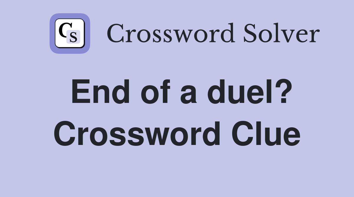 End of a duel? Crossword Clue