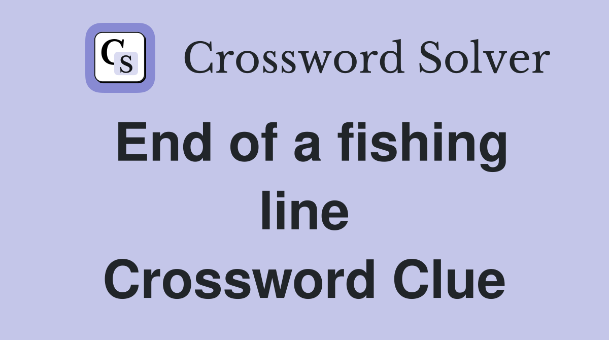 End of a fishing line Crossword Clue
