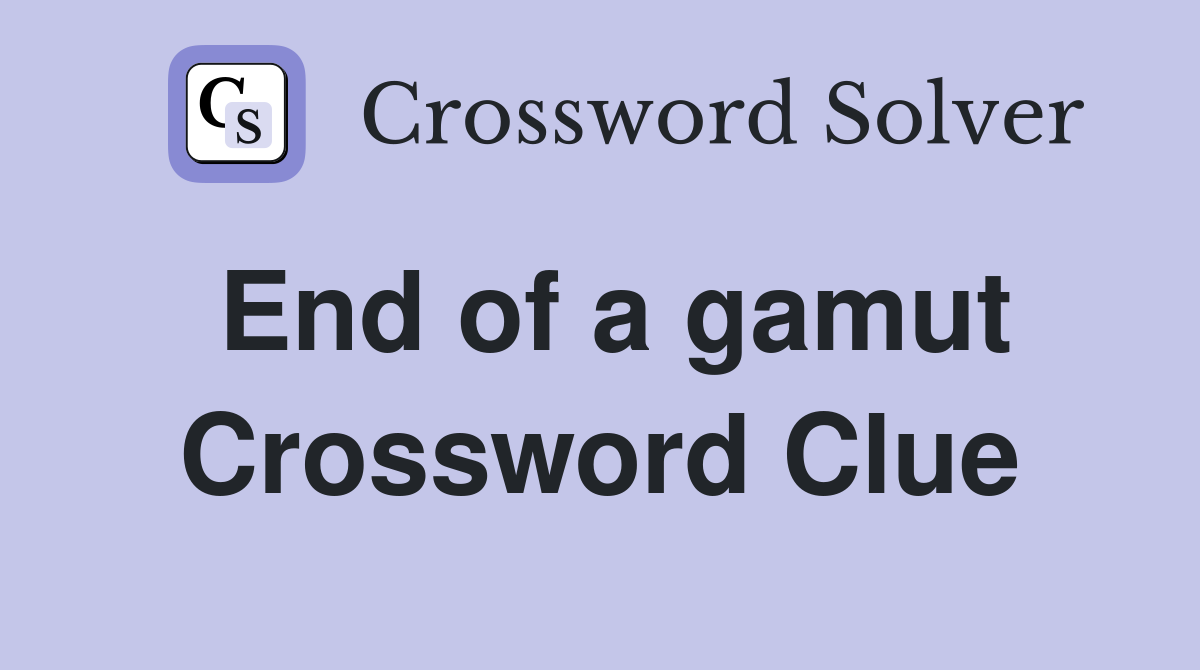 End of a gamut Crossword Clue