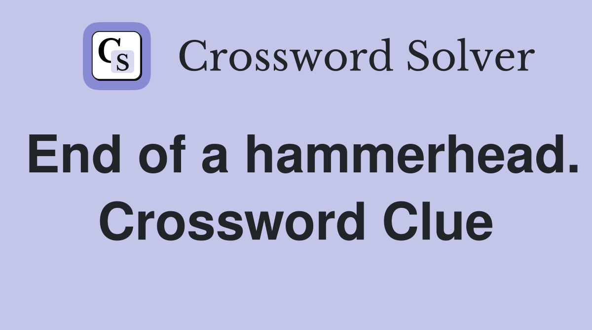 End of a hammerhead. Crossword Clue