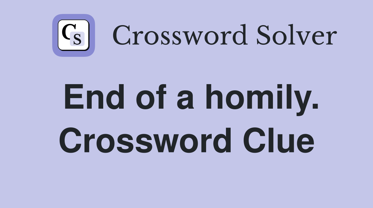 End of a homily. Crossword Clue