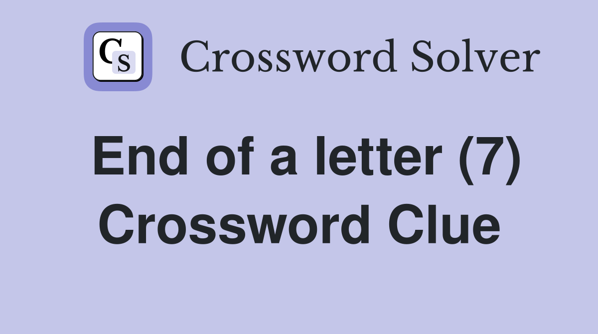 End of a letter (7) Crossword Clue