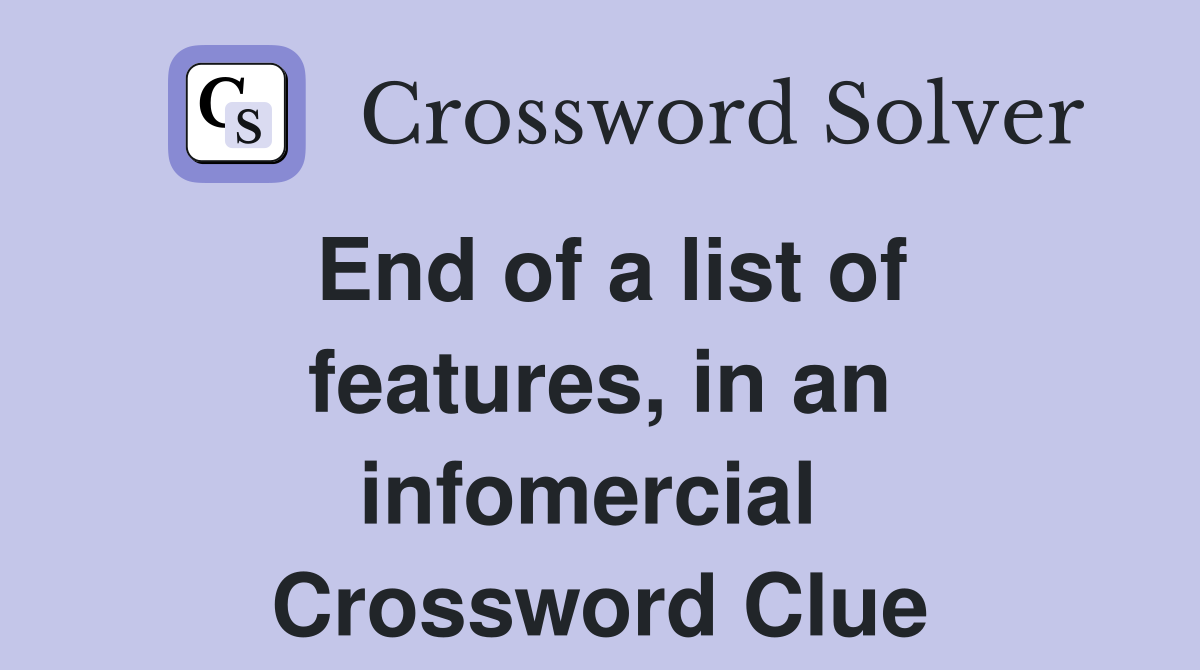 End of a list of features, in an infomercial  Crossword Clue