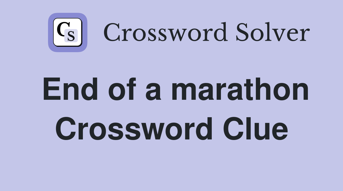 End of a marathon Crossword Clue