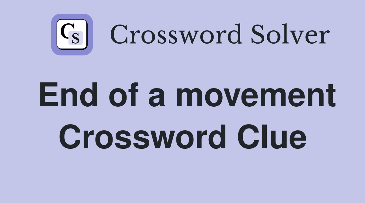 End of a movement Crossword Clue