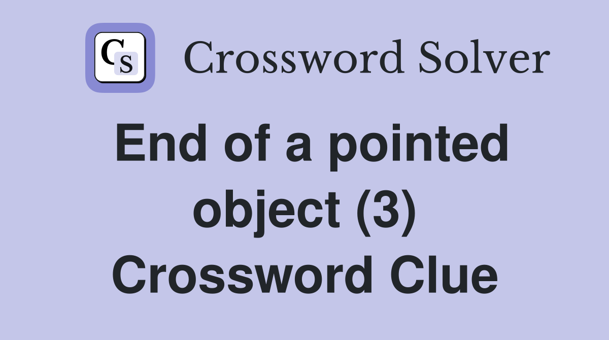 End of a pointed object (3) Crossword Clue