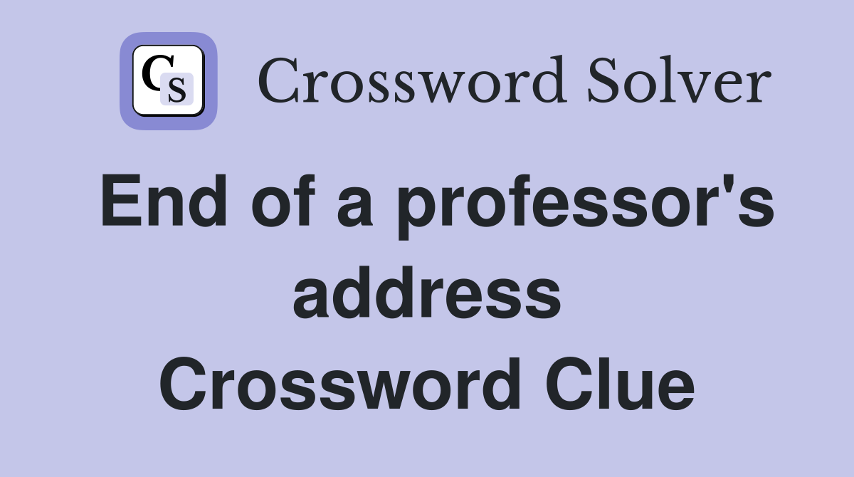 End of a professor's address Crossword Clue
