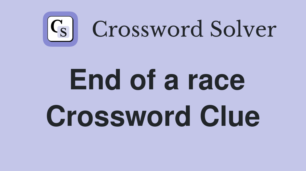 End of a race Crossword Clue