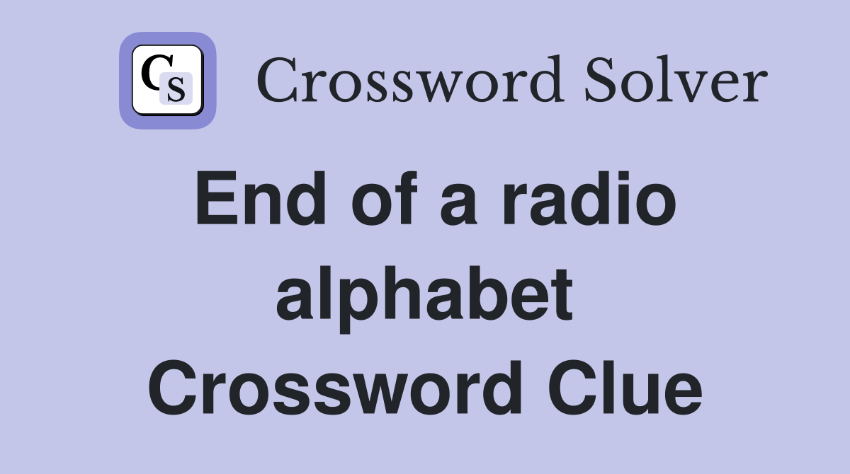 End of a radio alphabet Crossword Clue