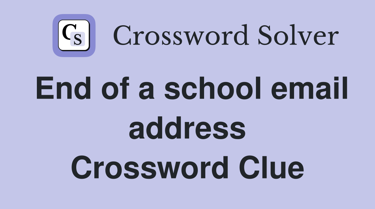 End of a school email address Crossword Clue