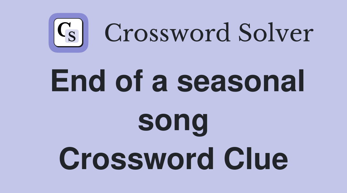 End of a seasonal song Crossword Clue