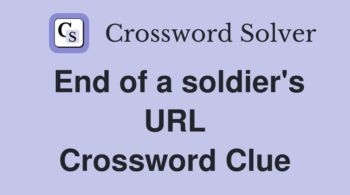End of a soldier's URL Crossword Clue