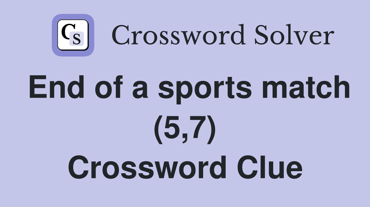 End of a sports match (5,7) Crossword Clue