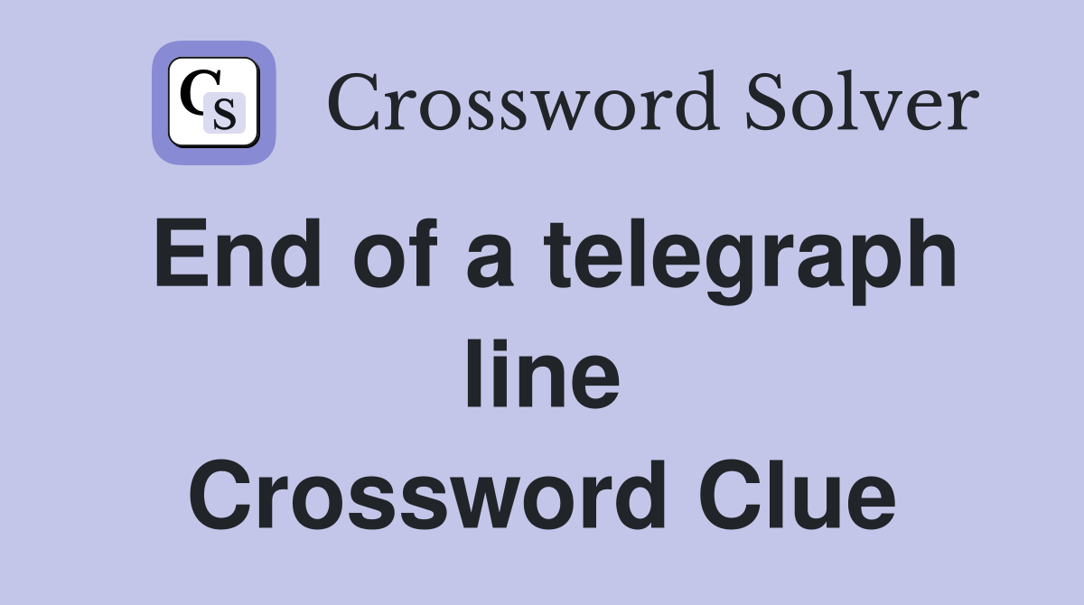 End of a telegraph line Crossword Clue