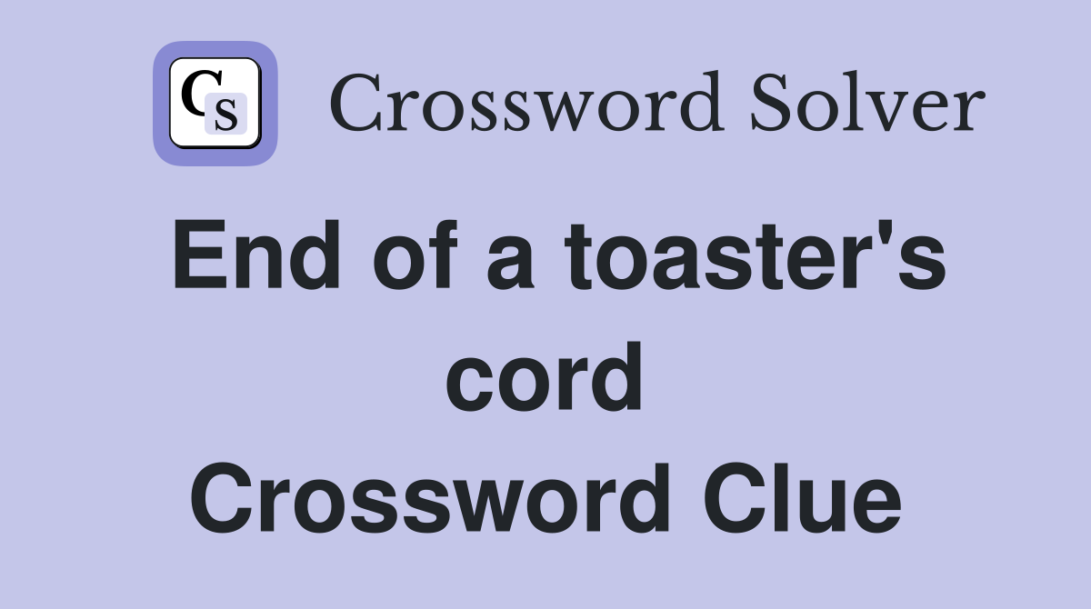 End of a toaster's cord Crossword Clue