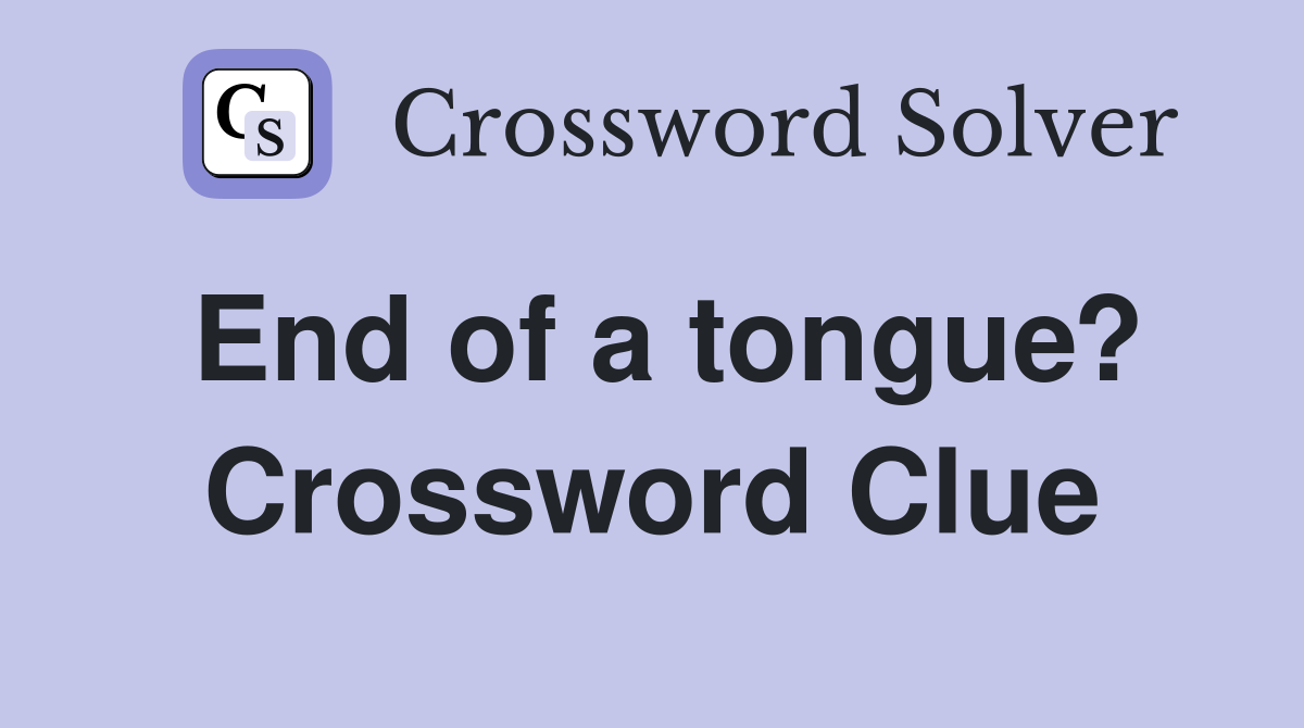 End of a tongue? Crossword Clue