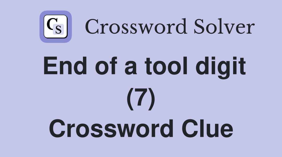 End of a tool digit (7) Crossword Clue