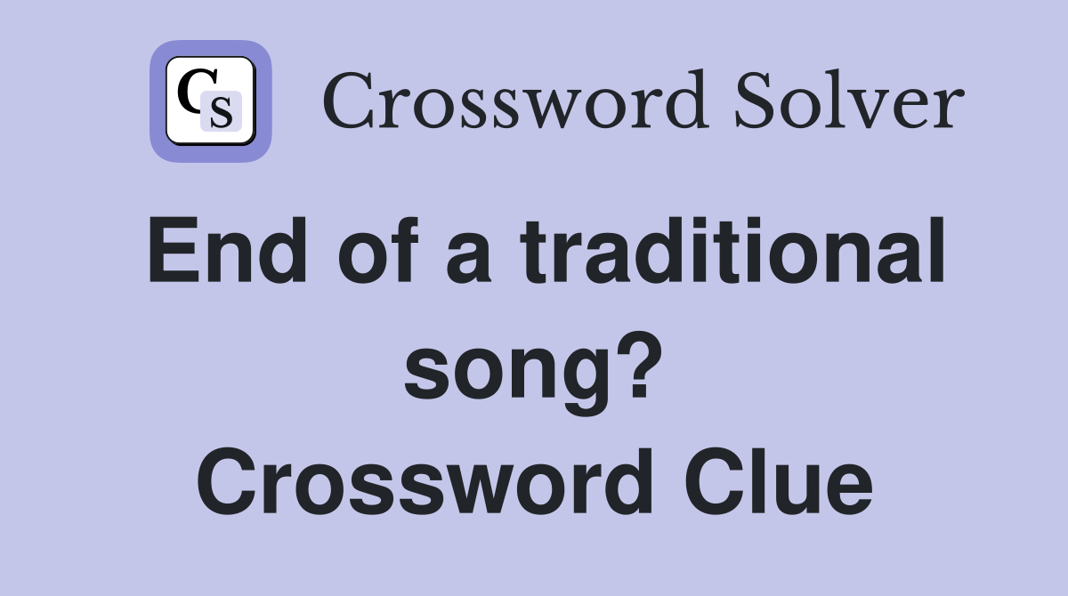 End of a traditional song? Crossword Clue