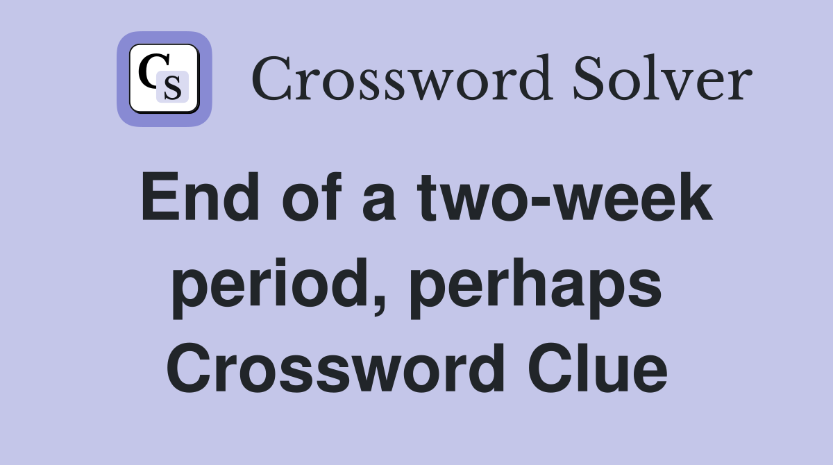 End of a two-week period, perhaps Crossword Clue
