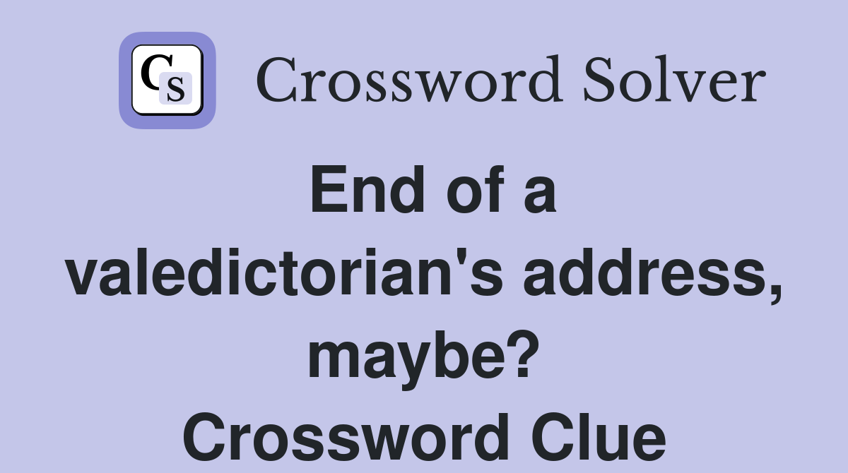 End of a valedictorian's address, maybe? Crossword Clue