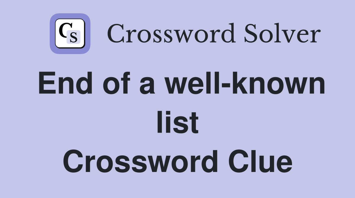 End of a well-known list Crossword Clue