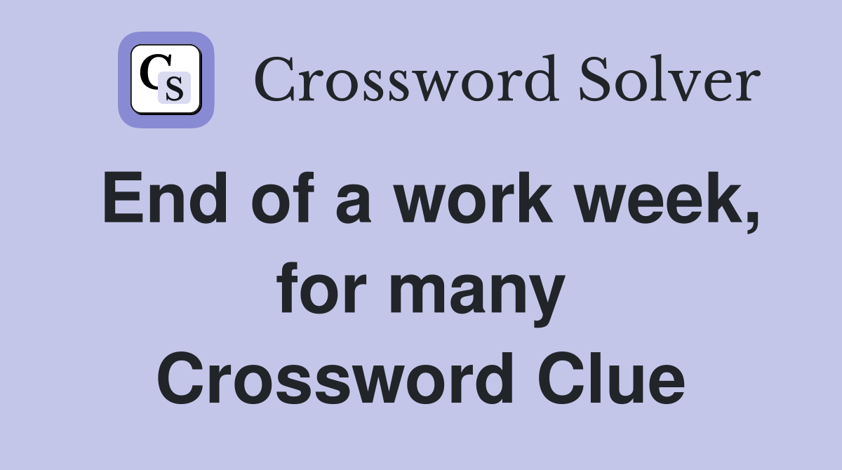 End of a work week, for many Crossword Clue