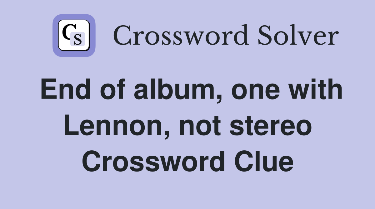 End of album, one with Lennon, not stereo Crossword Clue