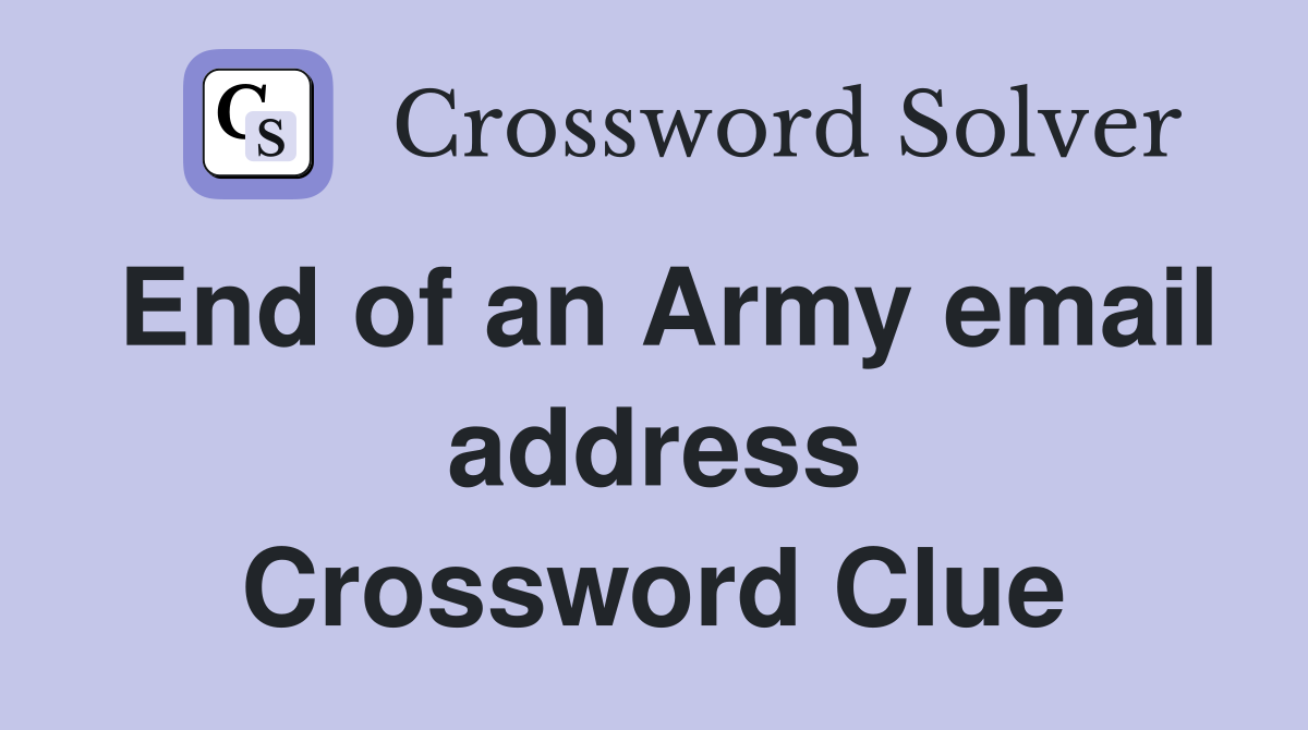 End of an Army email address Crossword Clue