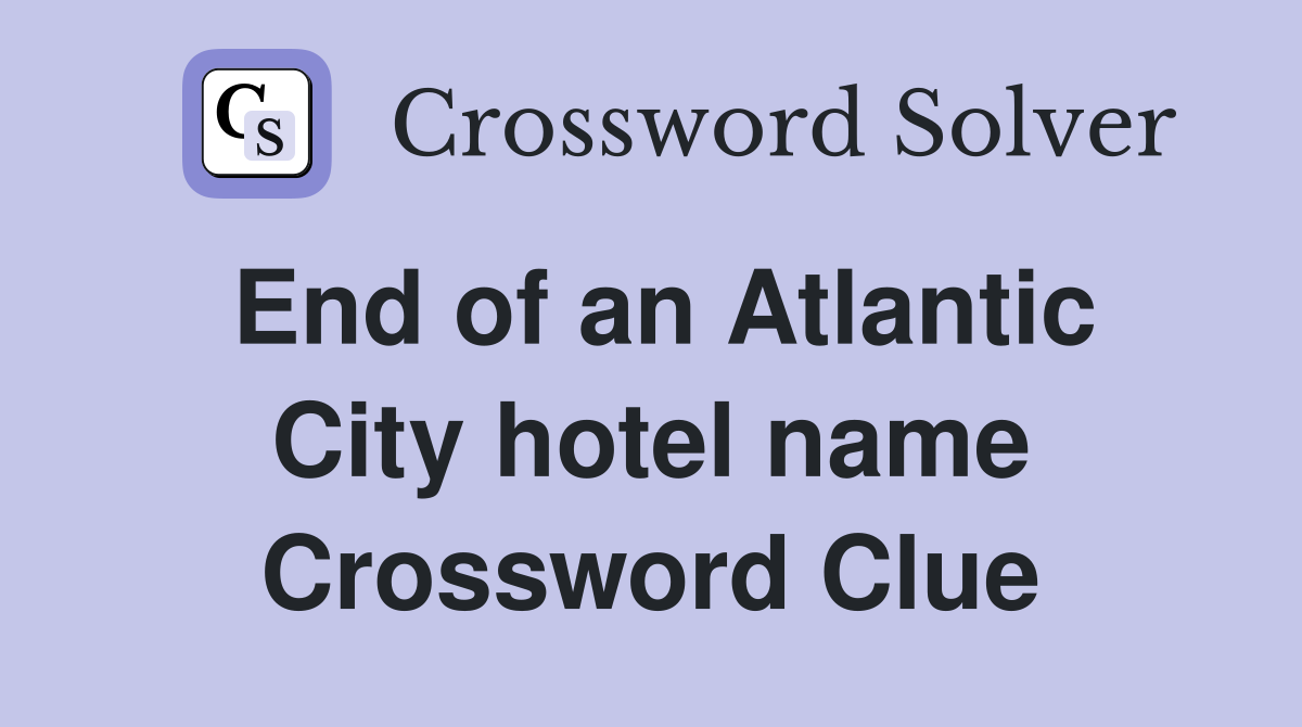 End of an Atlantic City hotel name Crossword Clue