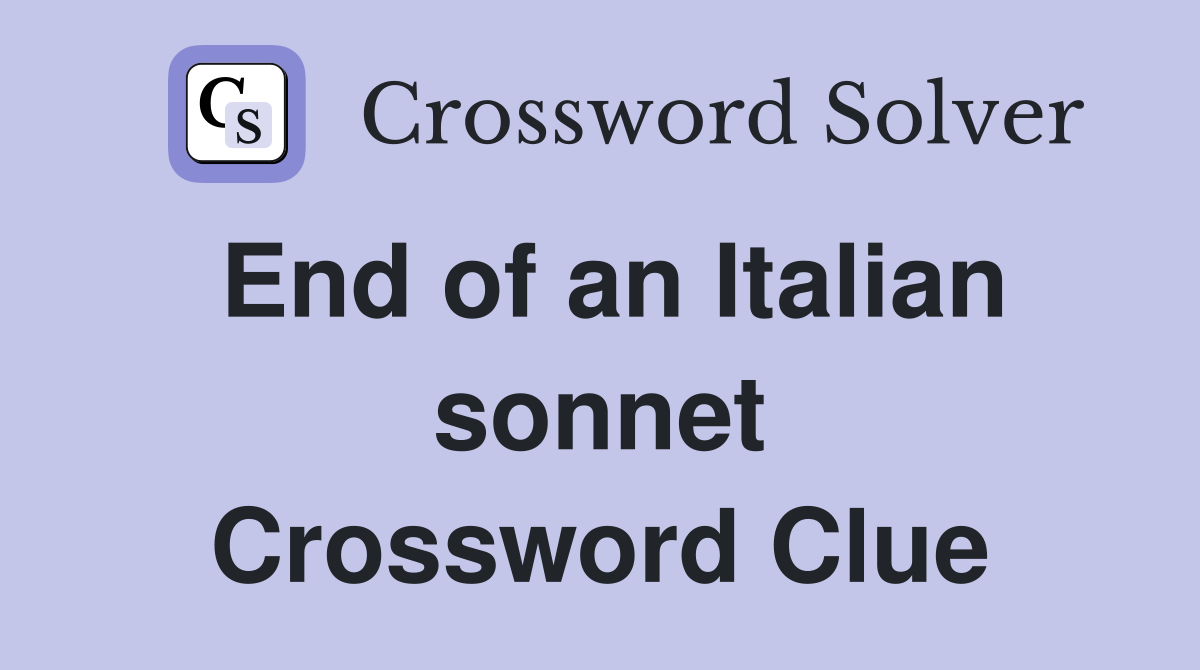 End of an Italian sonnet Crossword Clue