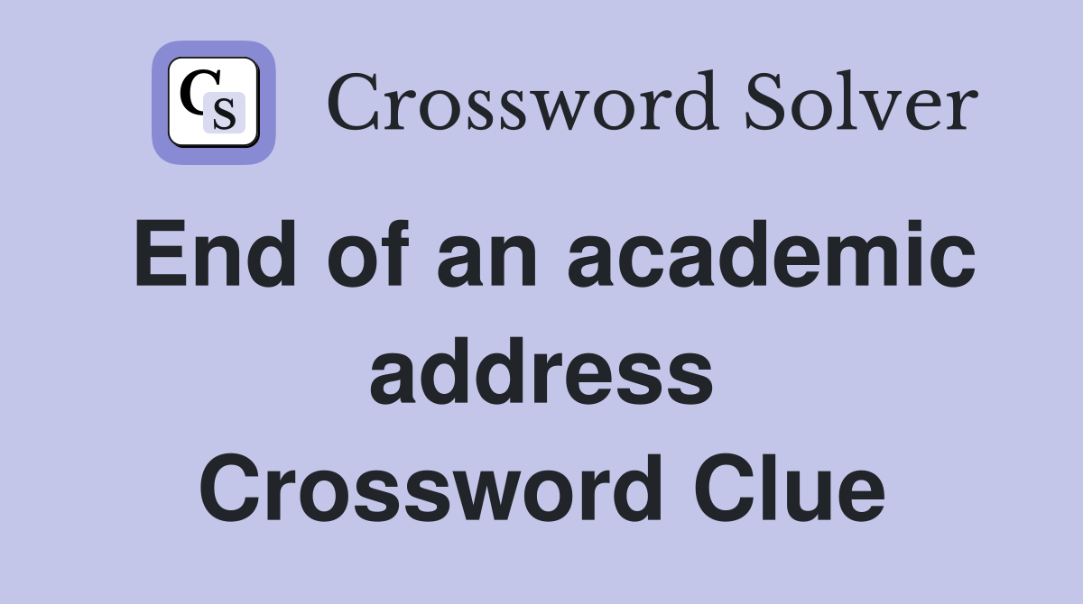 End of an academic address Crossword Clue
