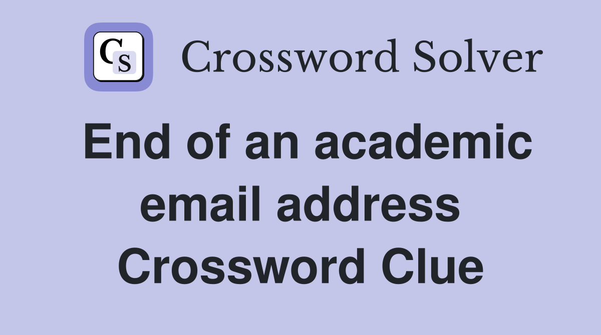 End of an academic email address Crossword Clue