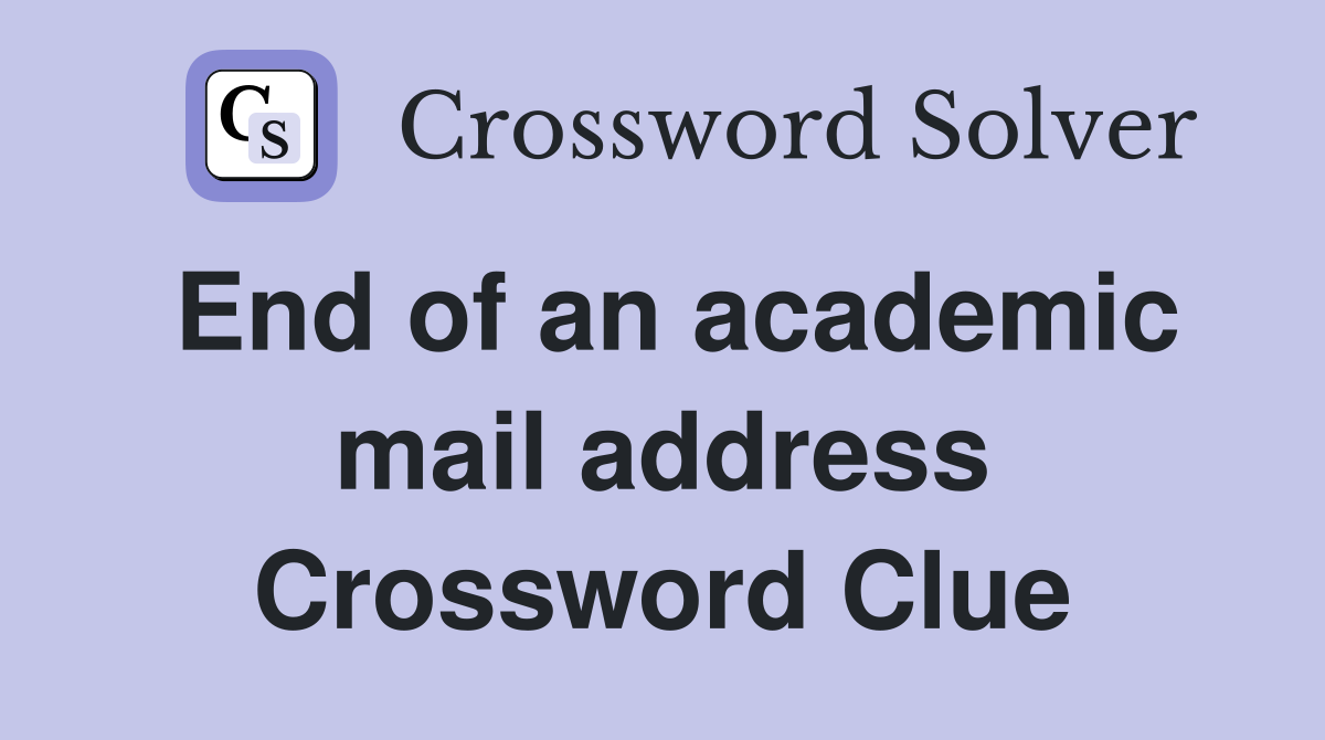 End of an academic mail address Crossword Clue