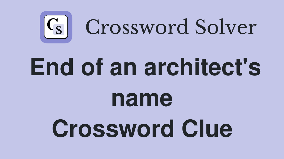 End of an architect's name Crossword Clue