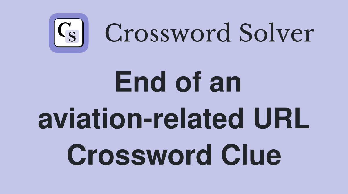End of an aviation-related URL Crossword Clue