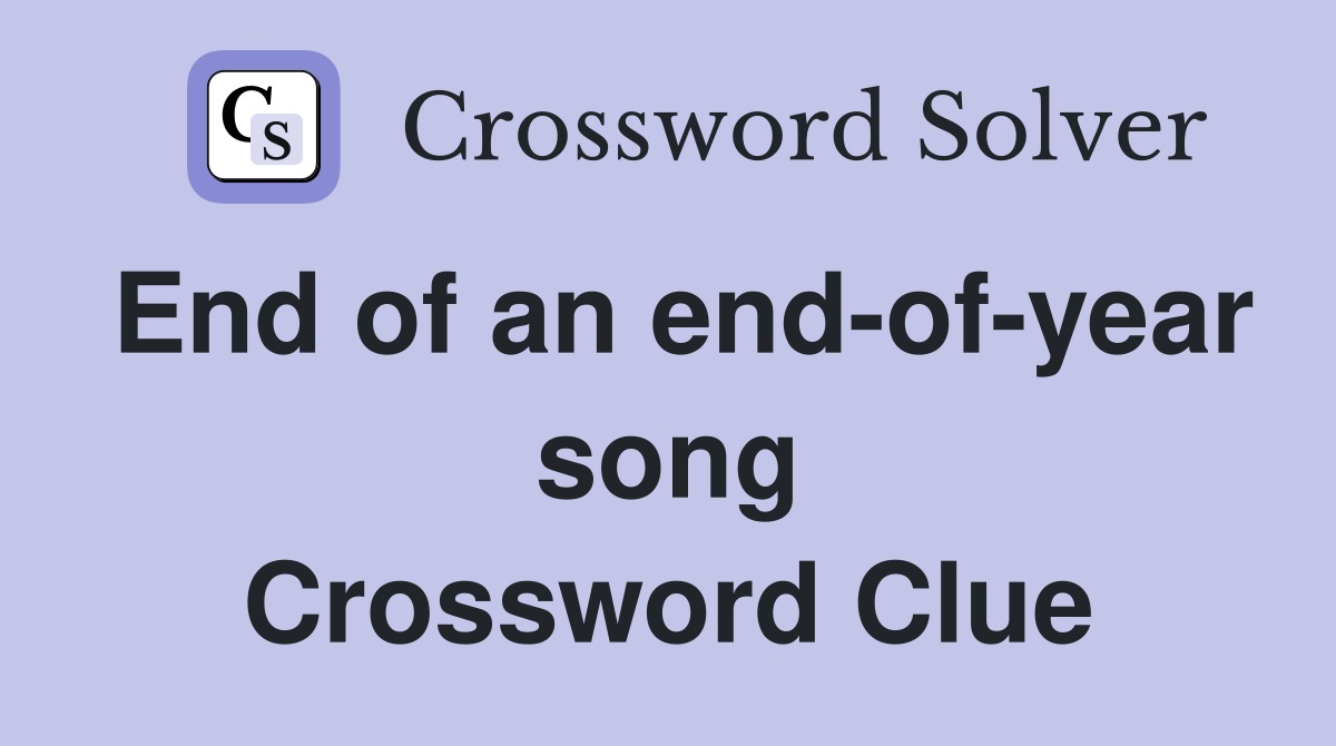 End of an end-of-year song Crossword Clue