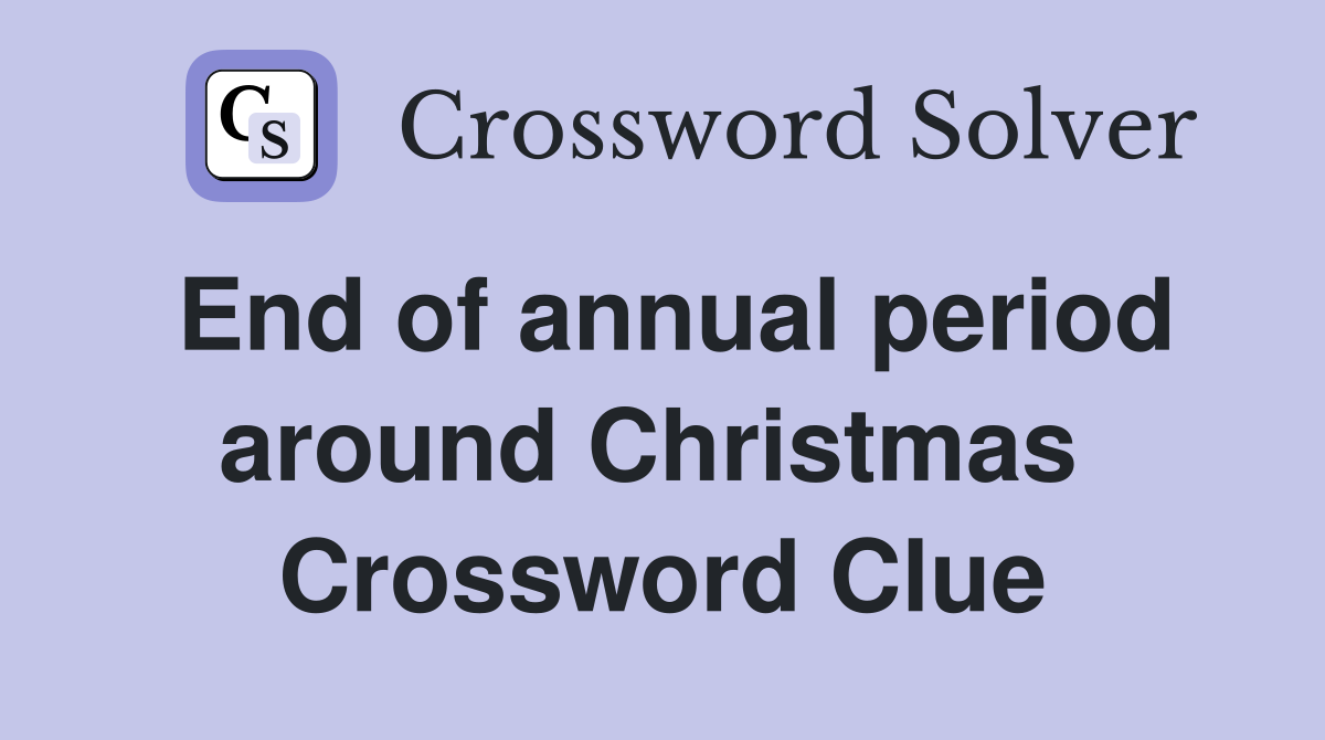 End of annual period around Christmas  Crossword Clue