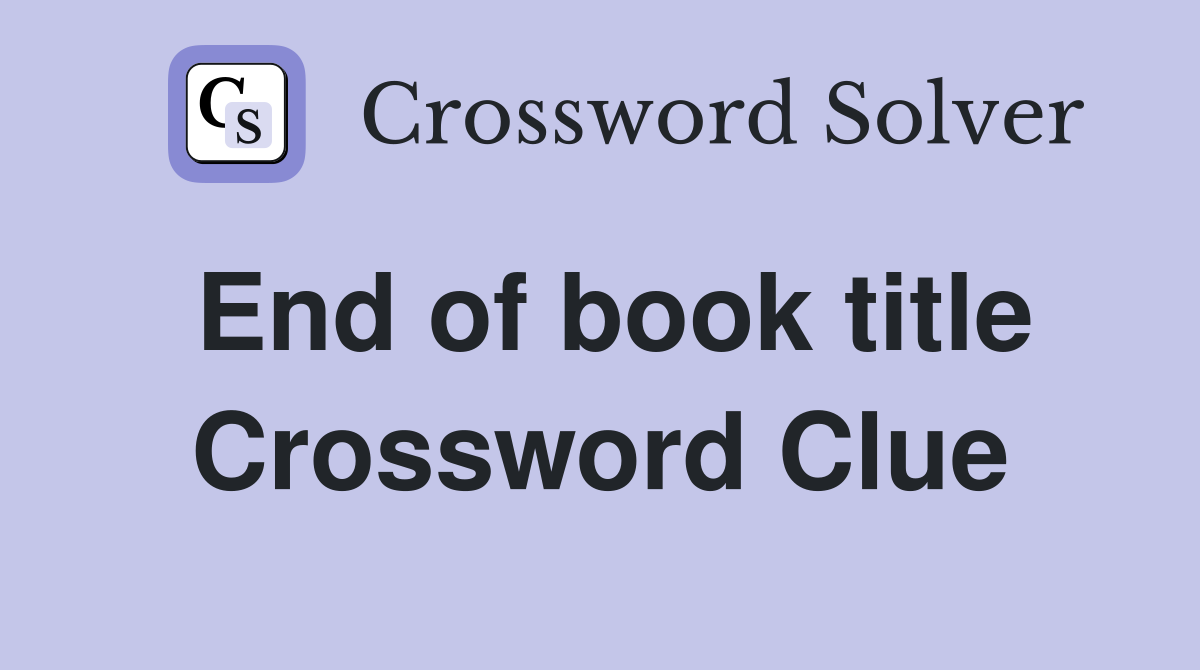 End of book title Crossword Clue