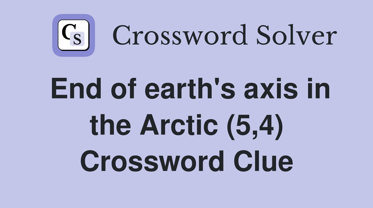 End of earth's axis in the Arctic (5,4) Crossword Clue