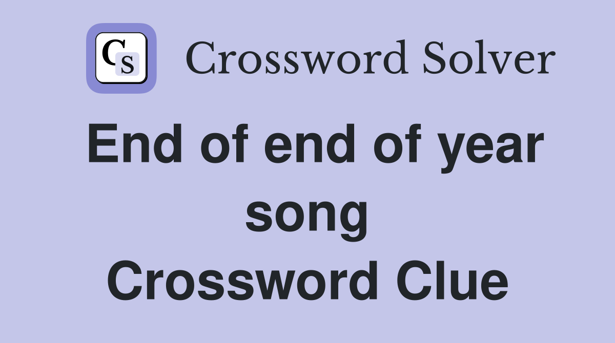 End of end of year song Crossword Clue